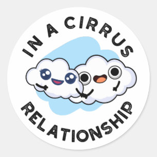 Pegatina Redonda Estoy en una relación Cirrus Funny Cloud Pun
