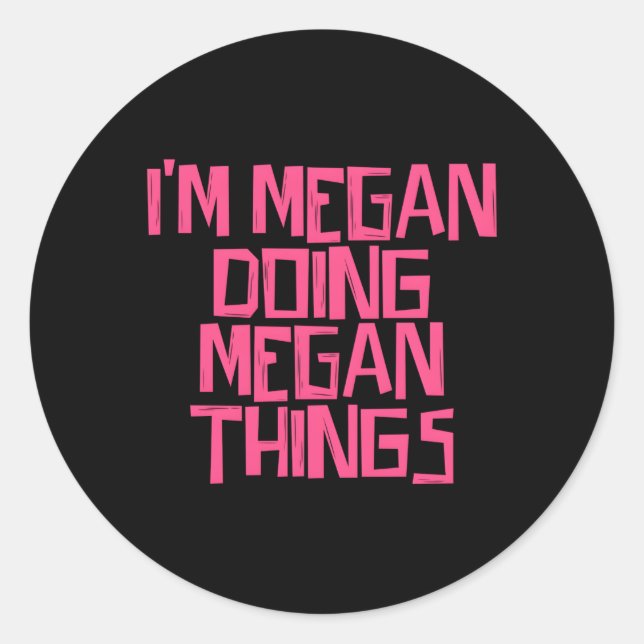 Pegatina Redonda Estoy Haciendo Cosas Megan (Anverso)
