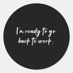 Pegatina Redonda Estoy Listo Para Volver Al Trabajo
