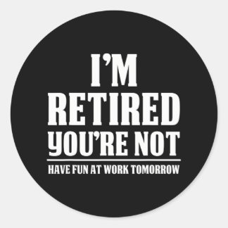 Pegatina Redonda Estoy retirado, no te diviertes en el trabajo