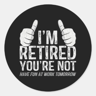 Pegatina Redonda Estoy retirado, no te diviertes en el trabajo