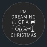 Pegatina Redonda Estoy Soñando Con Una Navidad De Vino<br><div class="desc">Estoy Soñando Con Una Navidad De Vino</div>