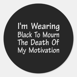Pegatina Redonda Estoy Usando Negro Para Llorar La Muerte De La Mot