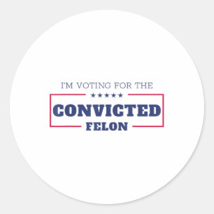 Pegatina Redonda Estoy Votando Por El Condenado Felon Funny Pro Tru