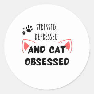 Pegatina Redonda Estresado, deprimido y obsesionado con gato - Pega