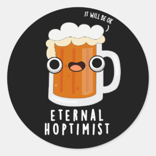 Pegatina Redonda Eternal Hoptimist Funny Beer Pun Dark BG