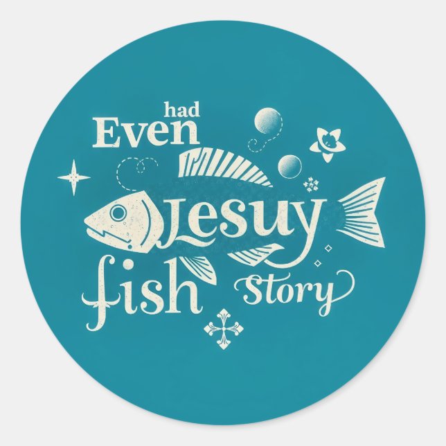 Pegatina Redonda Even Jesus Had a Fish Story: A Whimsical Typograph (Anverso)