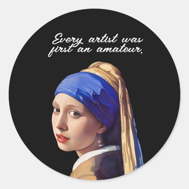 Pegatina Redonda Every artist was first an amateur (Anverso)