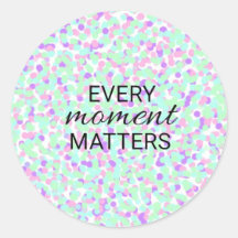 Every moment matters sticker
