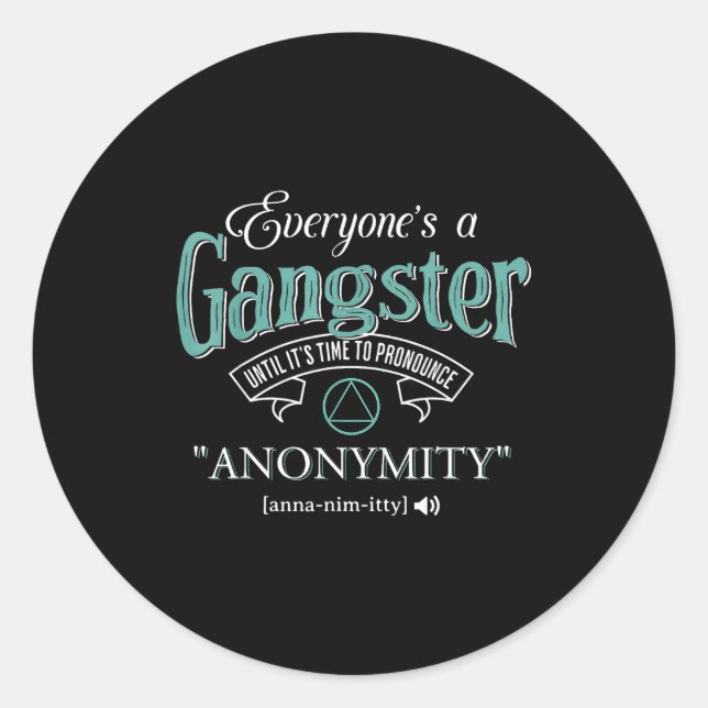 Pegatina Redonda Everyone's A Gangster Until It's Time To Pronounce (Anverso)