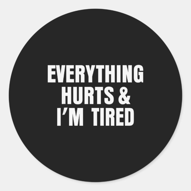 Pegatina Redonda Everything Hurts And I'm Tired Funny Workout Gym F (Anverso)