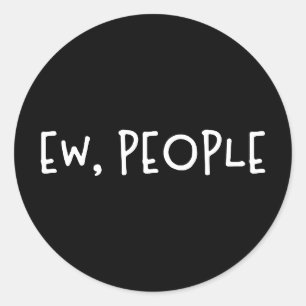 Pegatina Redonda Ew, People Funny Humor Introvert