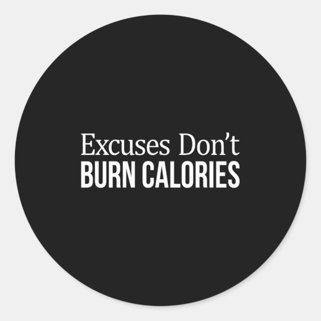 Pegatina Redonda Excuses Don't Burn Calories -  (Anverso)