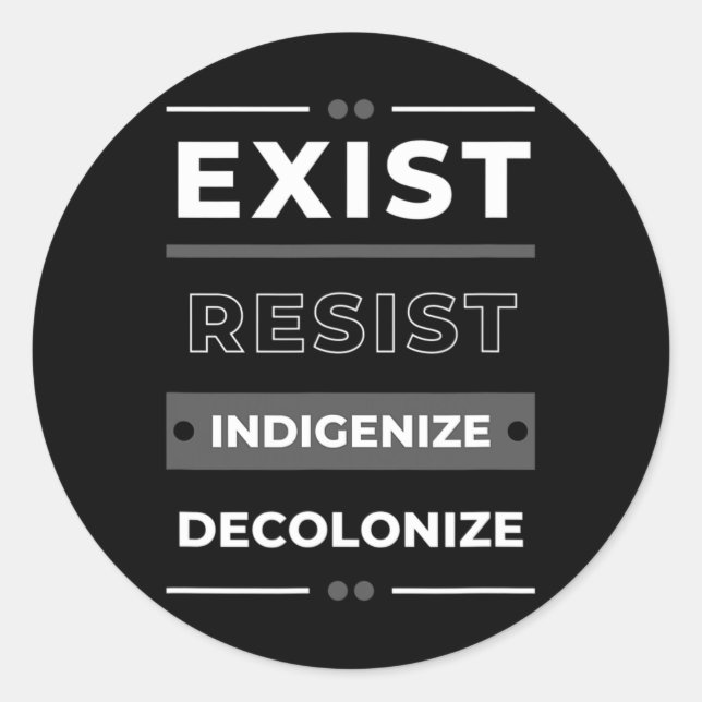 Pegatina Redonda Exist Resist Indigenize Decolonize (Anverso)