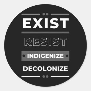 Pegatina Redonda Exist Resist Indigenize Decolonize