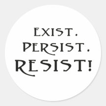 Existir. Persista. ¡Resistid!