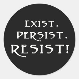 Pegatina Redonda Existir. Persista. ¡Resistid!