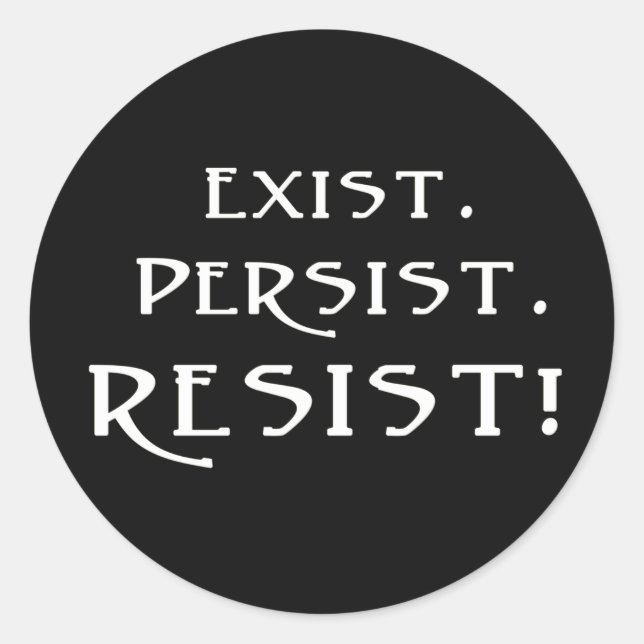 Pegatina Redonda Existir. Persista. ¡Resistid! (Anverso)