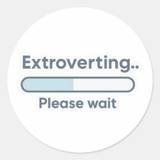 Pegatina Redonda Extroverting.. Please wait funny