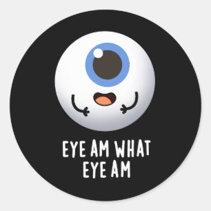 Pegatina Redonda Eye Am What Eye Am Funny Eyeball Pun Dark BG
