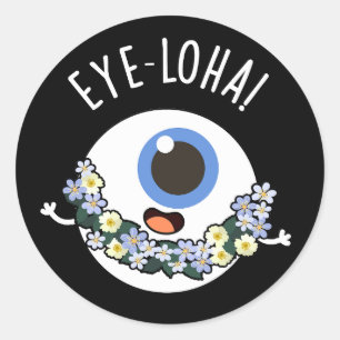 Pegatina Redonda Eye-loha Funny Eye Pun Dark BG
