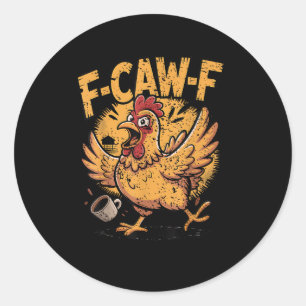 Pegatina Redonda F-Caw-F Café Pollo Gallo Pájaro Divertido F-Caw-F