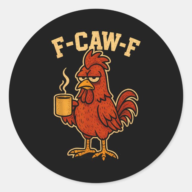 Pegatina Redonda F Caw F Coffee Chicken F Kawf Rooster Funny Bird F (Anverso)