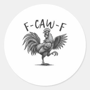 Pegatina Redonda F Caw F Gallo, F-Caw-F Humor Divertido de Pollo Ge