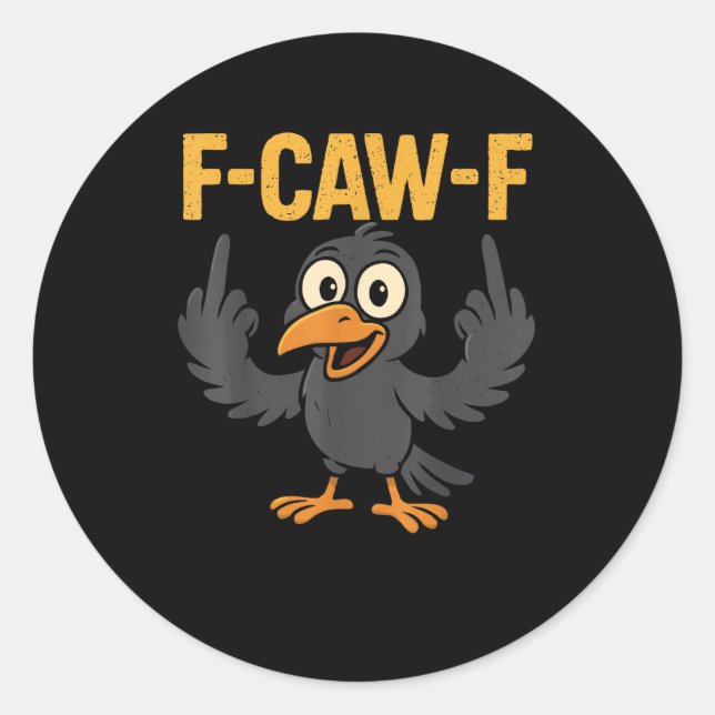 Pegatina Redonda F-Caw-F Sarcastic Joke Funny Crow Meme Humor (Anverso)