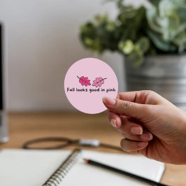 Pegatina Redonda Fall Looks Good in Pink Sticker