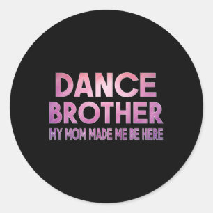 Pegatina Redonda Famoso Hermano De Baile Mi Mamá Hizo Hermano Baila