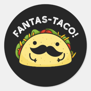 Pegatina Redonda Fantas-taco Funny Fantastic Taco Pun Dark BG