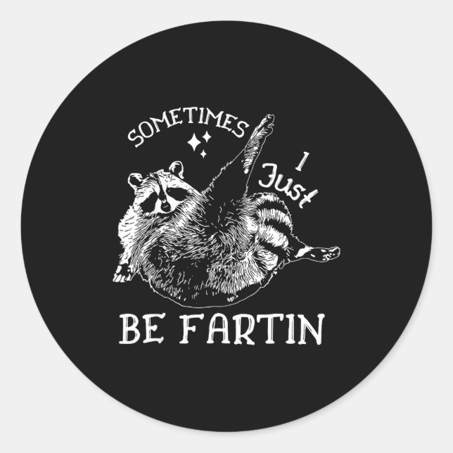 Pegatina Redonda Farting Humor Sometimes I Raccoon Just Fun (Anverso)