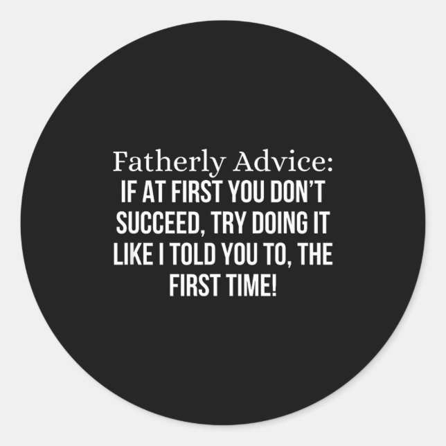 Pegatina Redonda Fatherly Advice_ If At First, You Don't Succeed, F (Anverso)