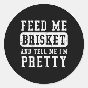 Pegatina Redonda Feed Me Brisket Tell Im Bonito Funny Bbq Rbecue Gr