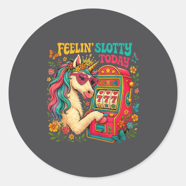 Pegatina Redonda Feelin Slotty Today Unicorn Lucky Gambling Slot Ma (Anverso)