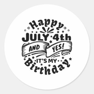 Pegatina Redonda Feliz 4 de julio y sí es mi cumpleaños 4 de julio