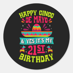 Pegatina Redonda Feliz Cinco De Mayo Y Sí Es Mi 21 Cumpleaños F