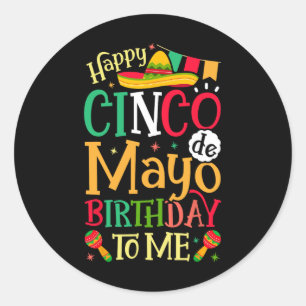 Pegatina Redonda Feliz Cumpleaños Cinco De Mayo Para Mí Gracioso Me