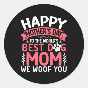 Pegatina Redonda Feliz Día De La Madre Al Mejor Perro Del Mundo Que