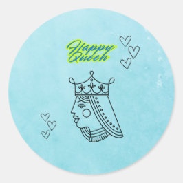 Pegatina Redonda Feliz Reina.