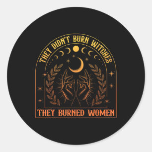 Pegatina Redonda Feminismo feminista que no quemaron brujas quemada