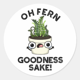 Pegatina Redonda Fern Goodness Sake Funny Plant Pun