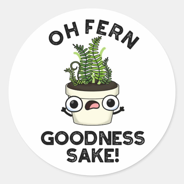 Pegatina Redonda Fern Goodness Sake Funny Plant Pun (Anverso)