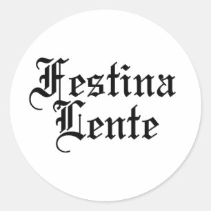 Pegatina Redonda Festina Lente - Hacer el casto lentamente - Frase