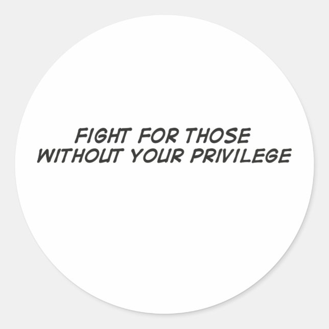 Pegatina Redonda Fight For Those Without Your Privilege (Anverso)