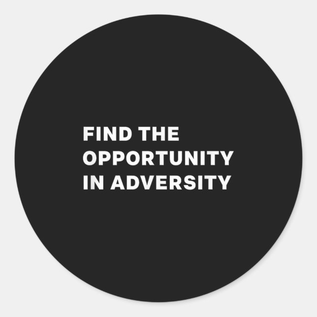 Pegatina Redonda Find The Oprtunity In Adversity Motivational Quote (Anverso)
