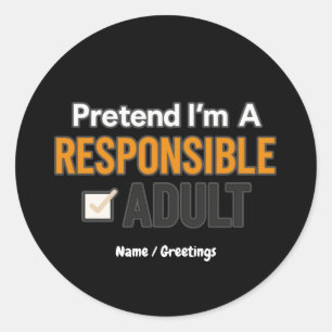 Pegatina Redonda Finge Que Soy Un Adulto Responsable Divertido Mode