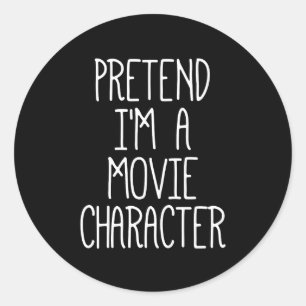 Pegatina Redonda Finge que soy un personaje de película divertido H