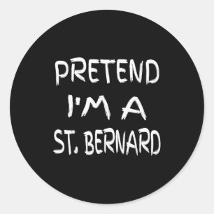Pegatina Redonda Finge que soy un St. Bernard Humor divertido de Ha